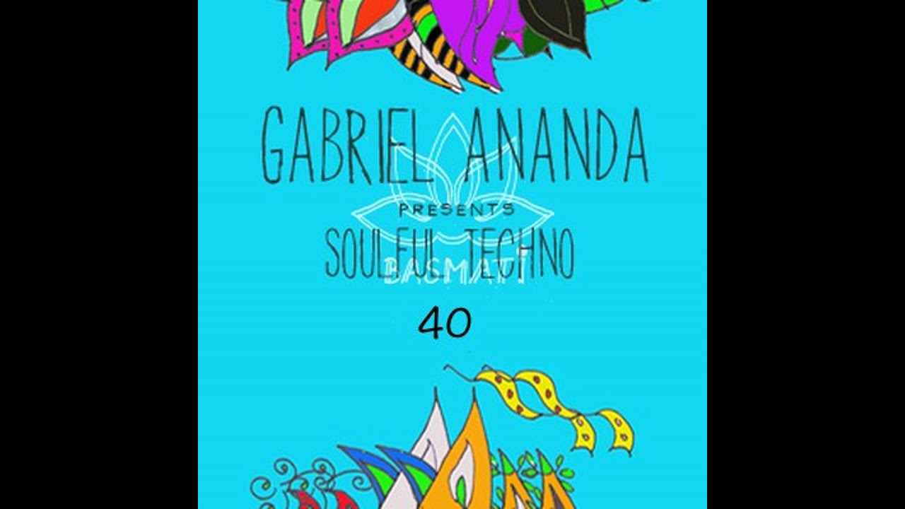 Gabriel Ananda - Gabriel Ananda Presents Soulful Techno 40