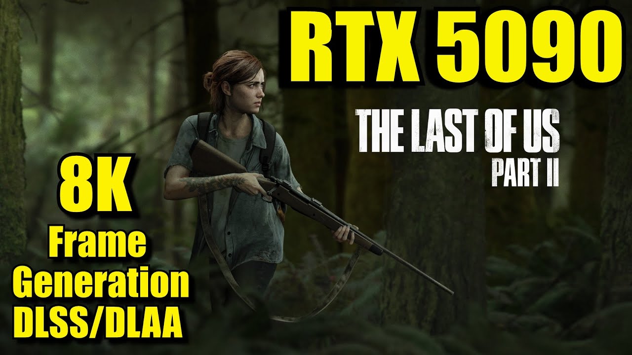 The Last of Us Part II Remastered RTX 5090 OC | 8K / DLSS / DLAA Frame Generation | FRAME-RATE TEST