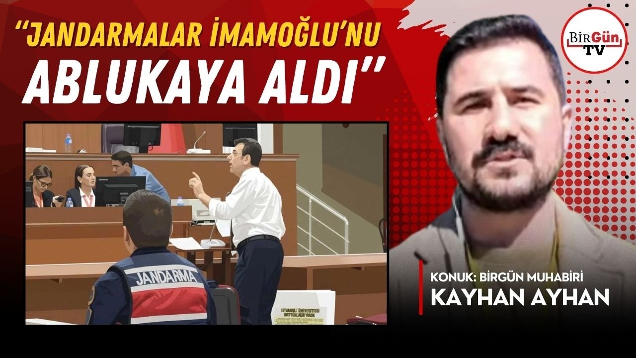 Kayhan Ayhan Silivri’den aktardı: “Jandarmalar İmamoğlu’nu ablukaya aldı…”