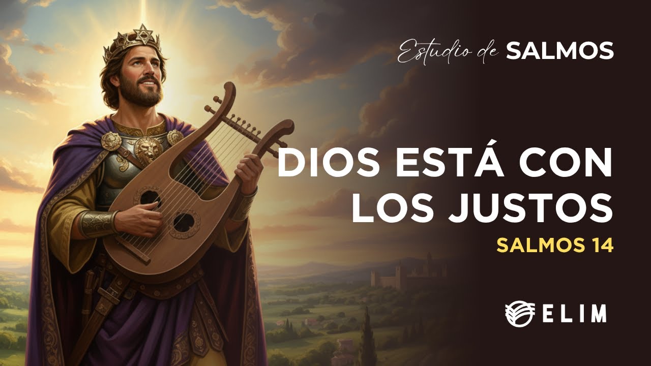 Dios está con los justos | Salmo 14 | Estudio Bíblico