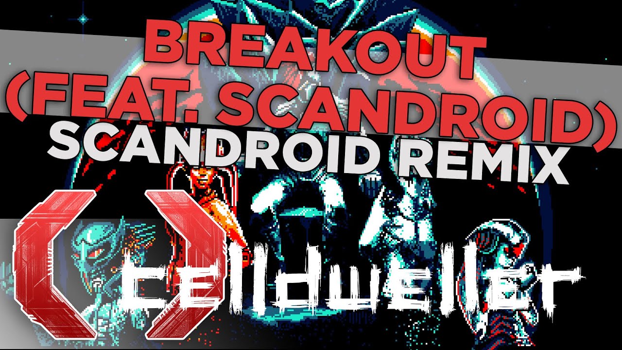Celldweller - Breakout feat. Scandroid (Scandroid Remix)