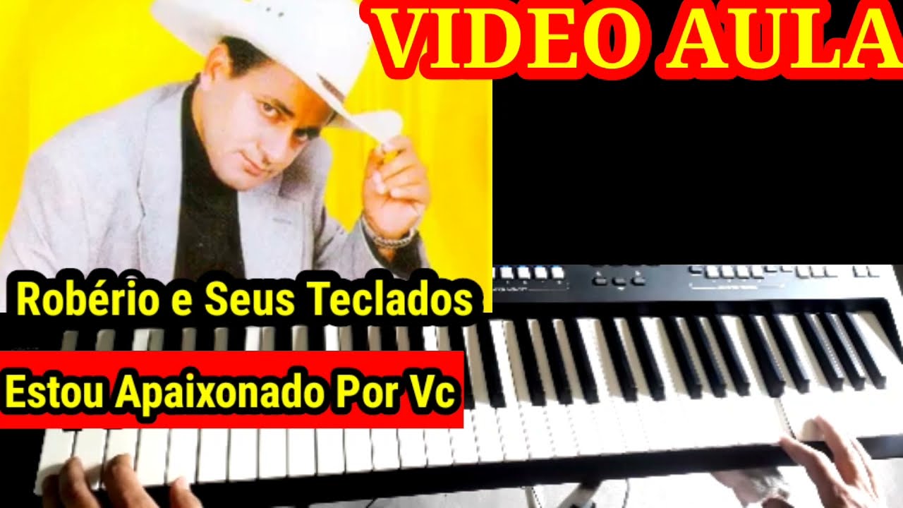 Vídeo Aula Estou Apaixonado Por Você Robério e Seus Teclados