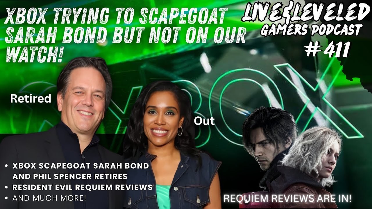 Live and Leveled G.P #411 Xbox Scapegoats Sarah Bond and We Not Having None of It!