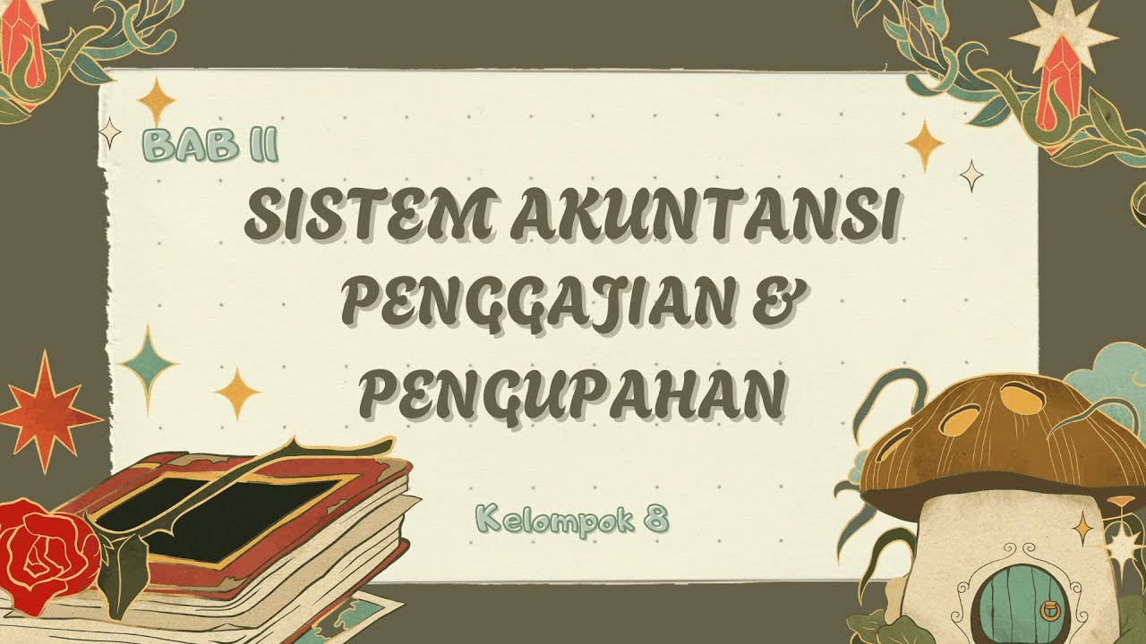 SISTEM AKUNTANSI “SISTEM AKUNTANSI PENGGAJIAN DAN PENGUPAHAN“ | KELOMPOK 8 | KELAS D 2024-2025