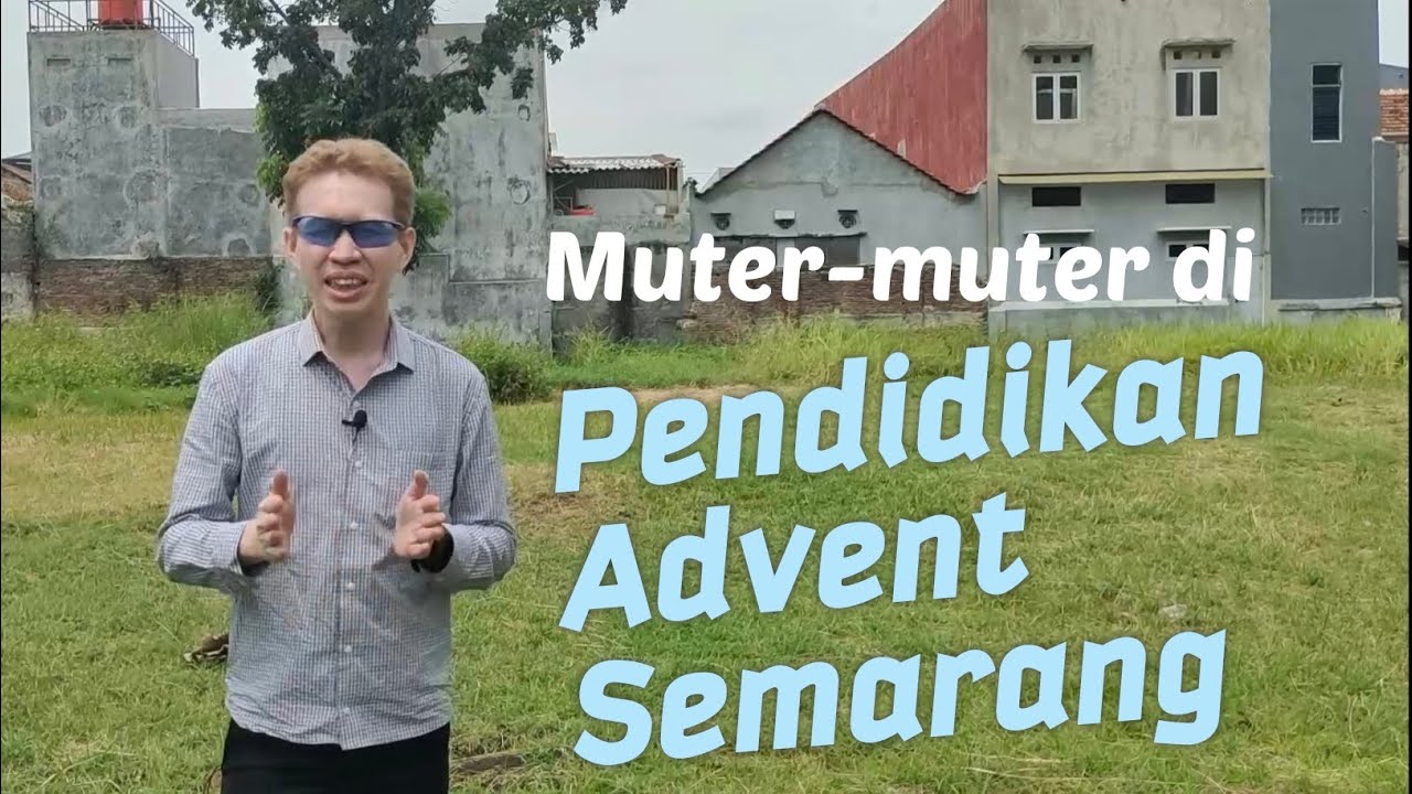 Review Pendidikan Advent Semarang - Pdt. Reza Abraham
