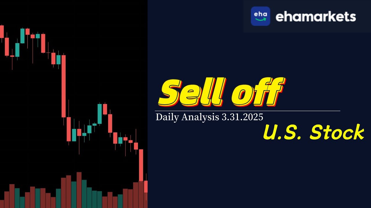 Ehamarkets --U.S.  Stocks Encounter Sell off | Daily Report | 3.31.2025