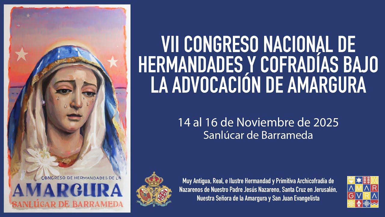 [4K] VII CONGRESO NACIONAL HERMANDADES Y COFRADÍAS BAJO LA ADVOCACION DE AMARGURA - SANLÚCAR 2025