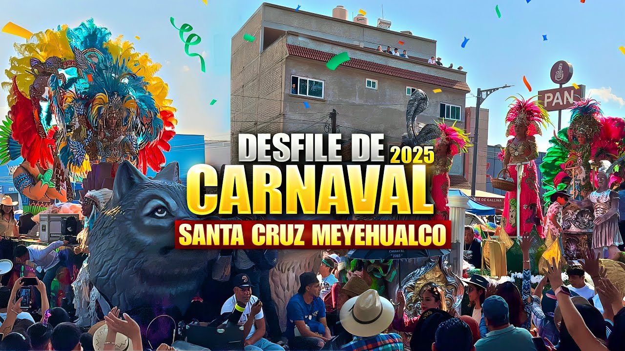 DESFILE DE CARNAVAL SANTA CRUZ MEYEHUALCO 2025 🎉