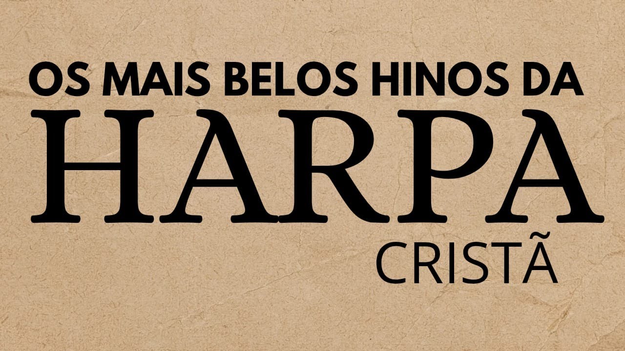 OS MAIS BELOS HINOS DA HARPA CRISTÃ - OS MELHORES HINOS CELESTIAIS - VOLUME 5