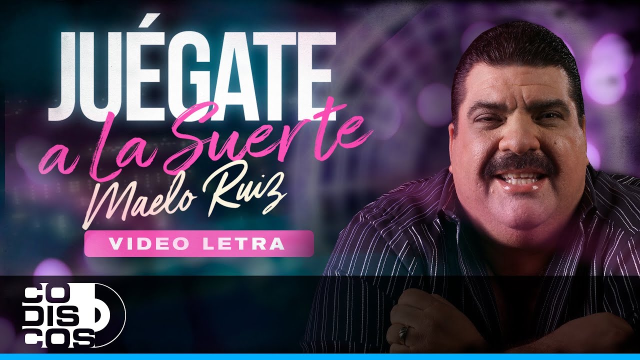 Ju&eacute;gate A La Suerte, Maelo Ruiz - Video Letra