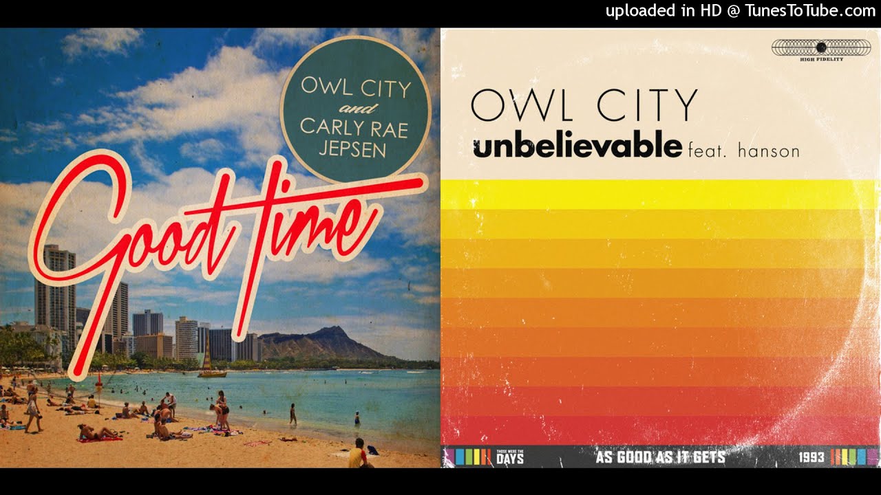 MASHUP | Owl City, Carly Rae Jepsen, & Hanson - An Unbelievably Good Time | C013 Huff