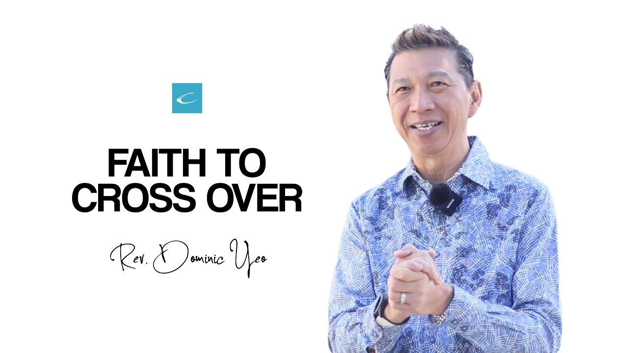 Rev Dominic Yeo | Faith to Cross over | 8th Feb 2026