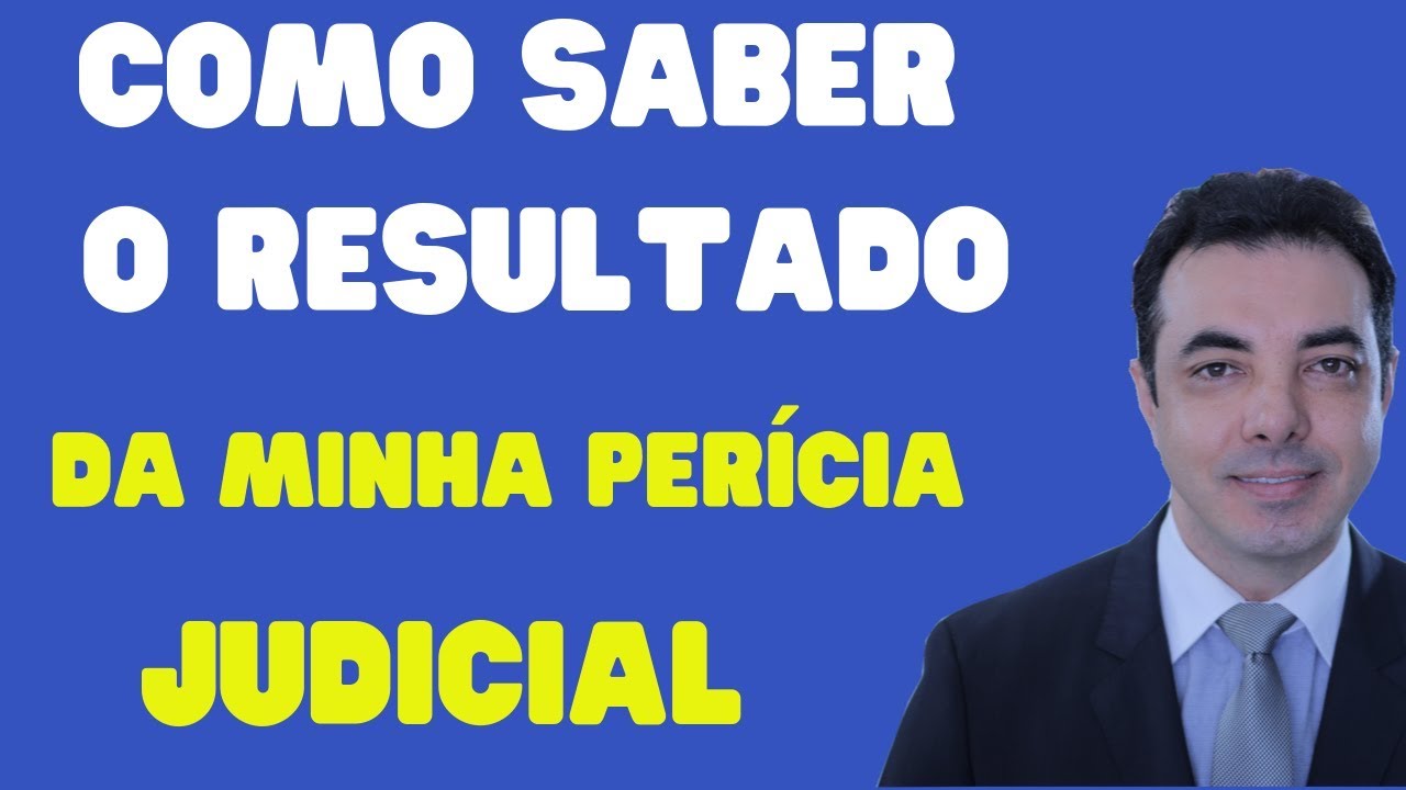 COMO SABER O RESULTADO DA PERÍCIA JUDICIAL NO JEF JUIZADO ESPECIAL FEDERAL
