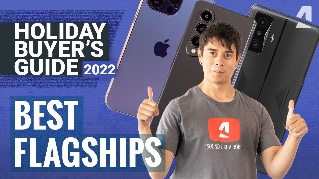 Buyer's Guide - The best flagships & flagship killers to get (Holidays 2022)