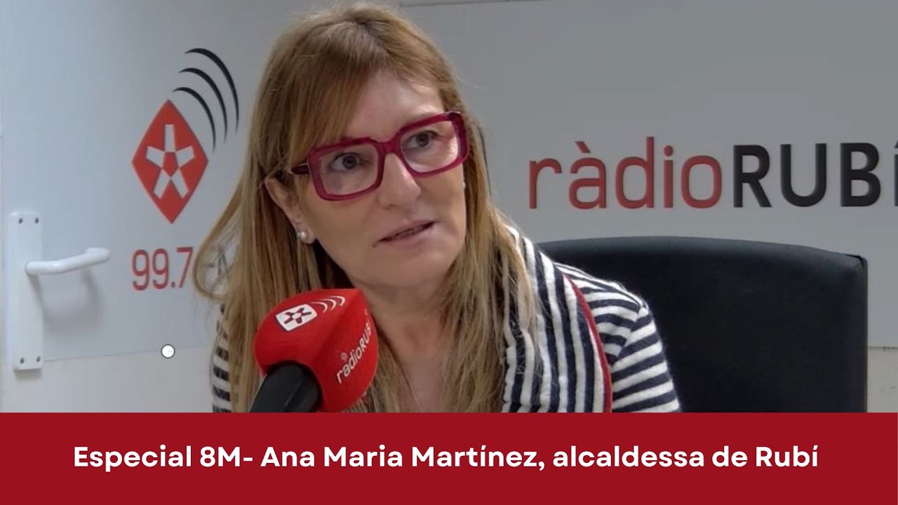 8M-Ana María Martínez, alcaldessa de Rubí