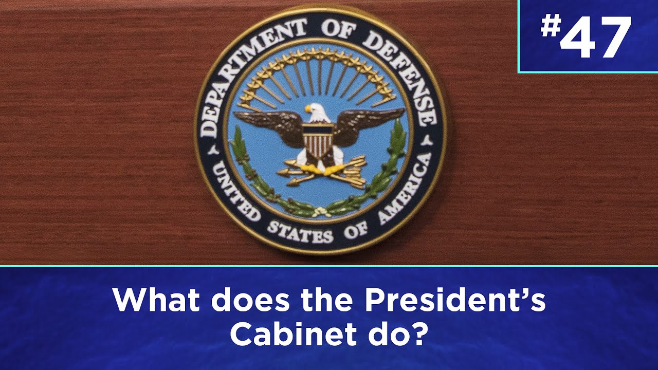 Q47: What does the President&rsquo;s Cabinet do?