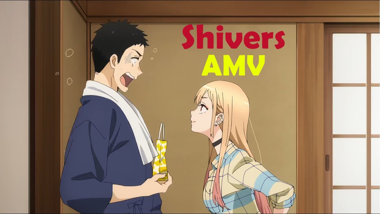 My Dress-Up Darling「AMV」Shivers