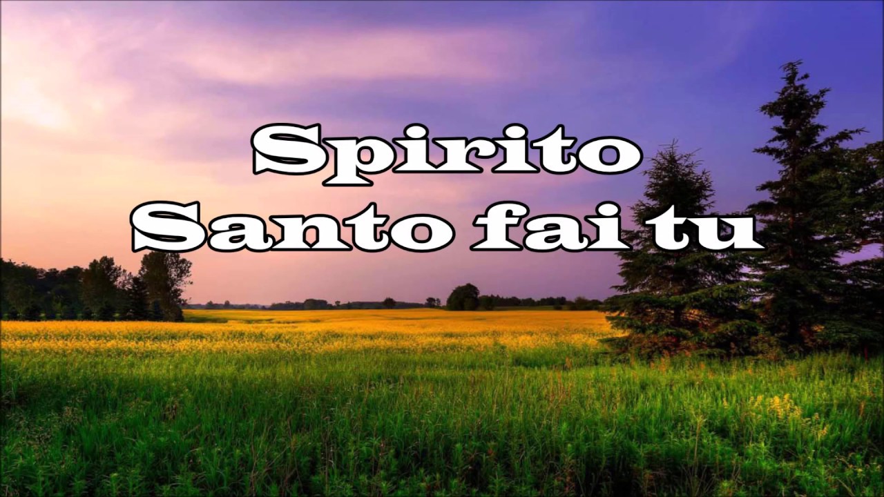 Spirito Santo fai Tu