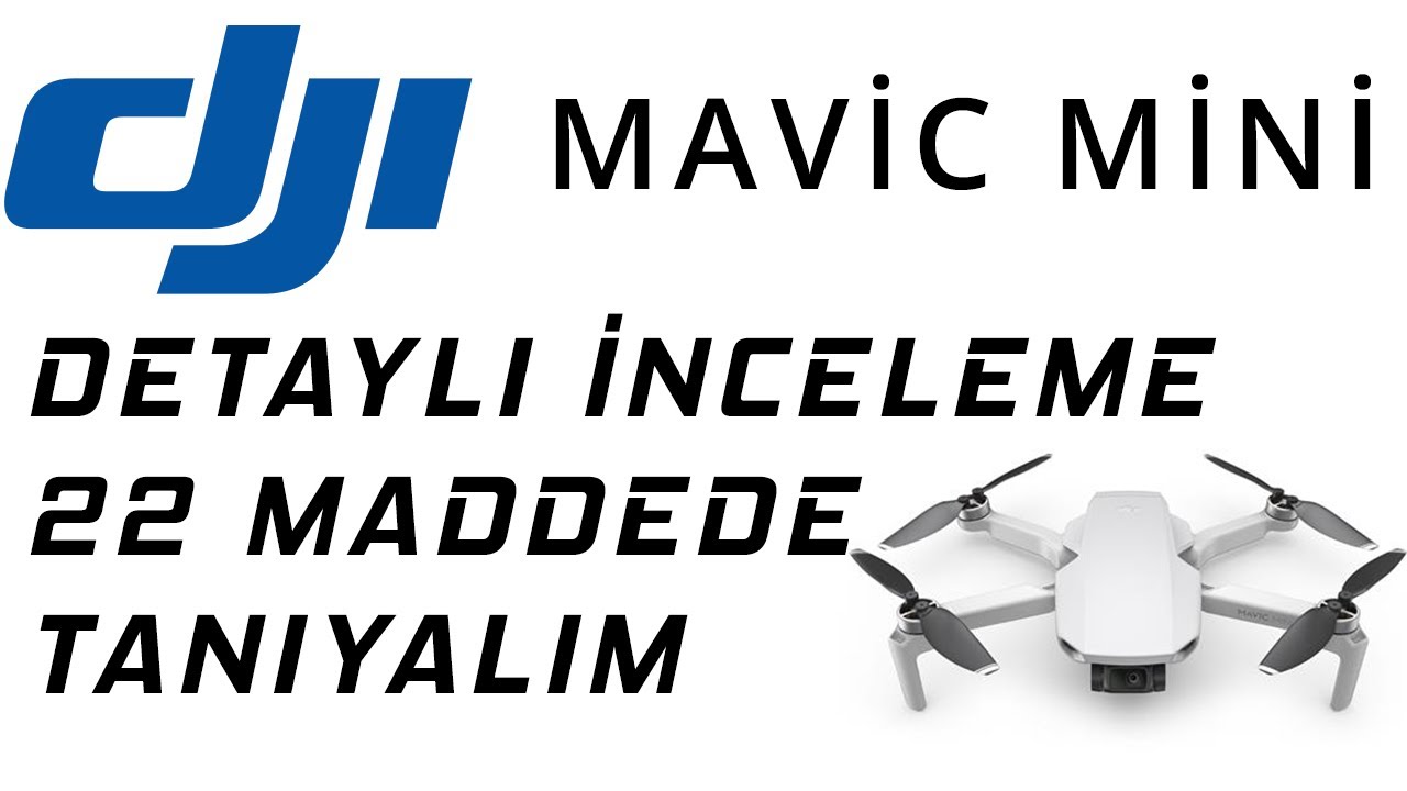 Mavic Mini Detaylı İnceleme - 22 Madde'de Mini'yi Tanıyalım
