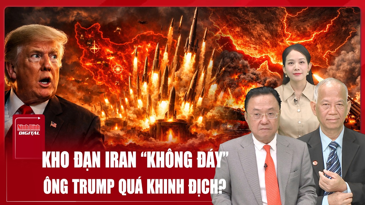 Chuyên gia: Iran khoe kho đạn “không đáy”, ông Trump trả giá vì quá khinh địch? | Ninh Bình Digital
