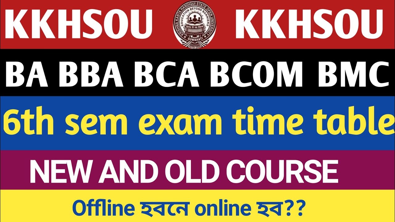 Kkhsou 6th sem 2021 exam time table || new and old course BA BBA BCA BMC BCOM 6th sem routine