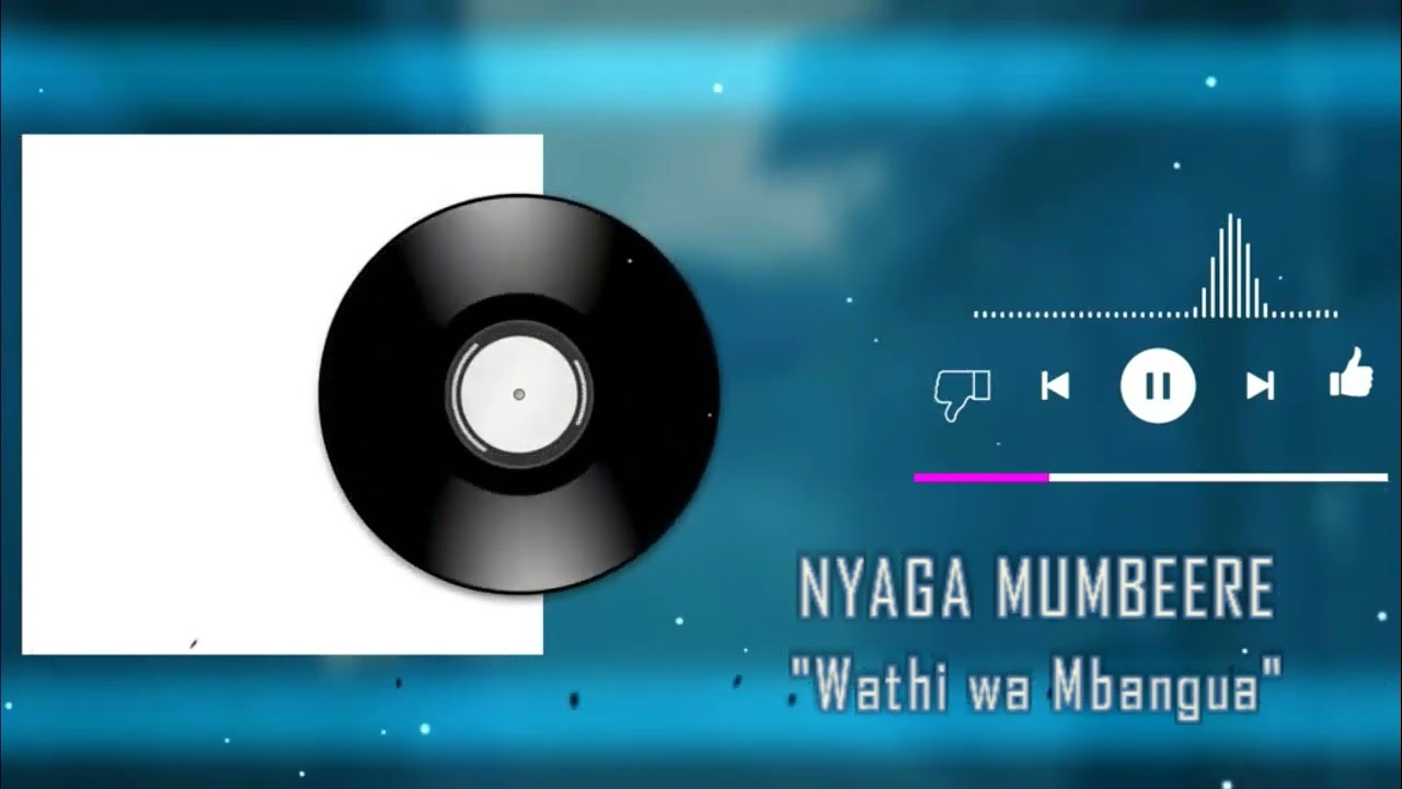 MBEERE CLASSICS - NYAGA MUMBEERE - WATHI WA MBANGUA (AUDIO)