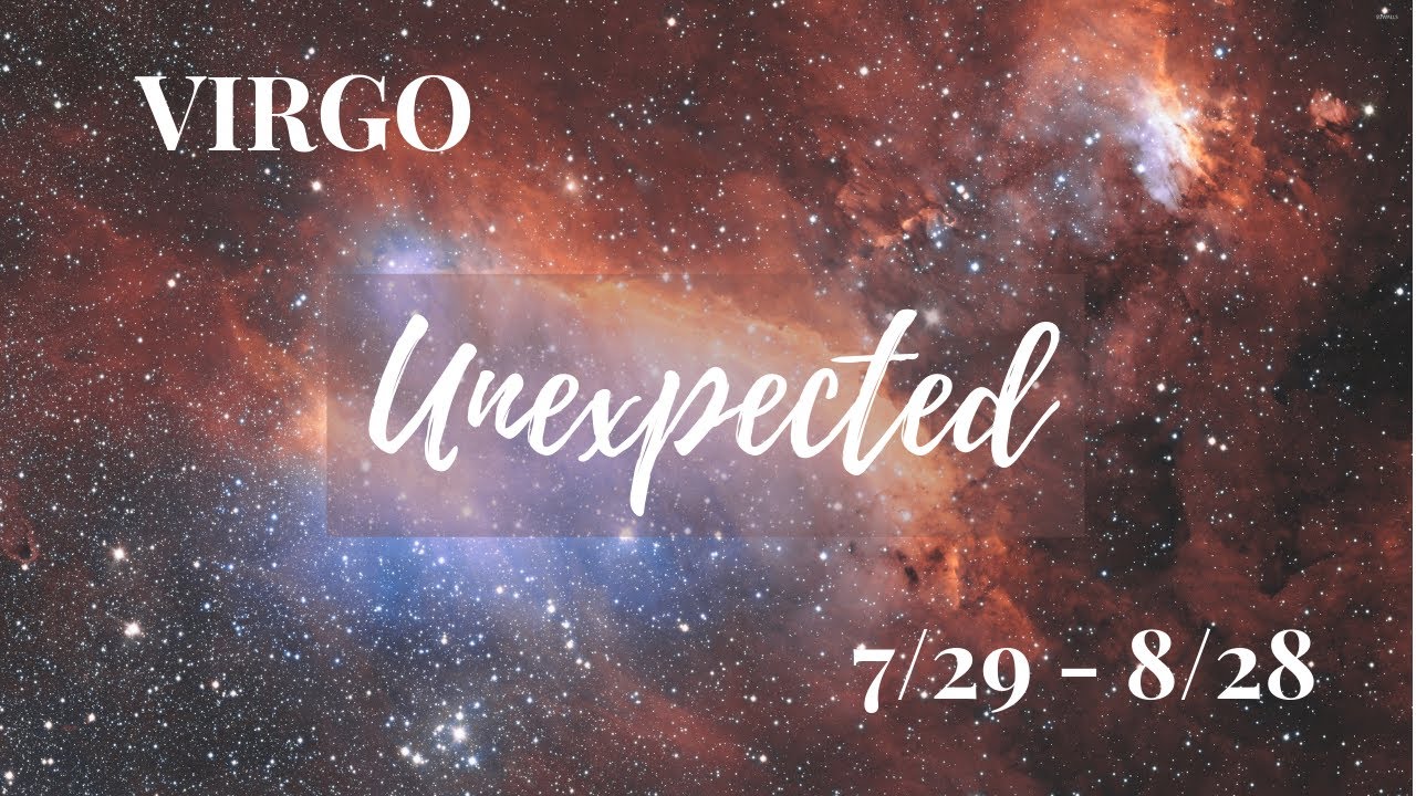 VIRGO: The Unexpected 7/29 - 8/28