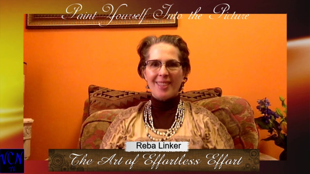 The Art of Effortless Effort | Paint Yourself Into the Picture | Coach Reba Linker