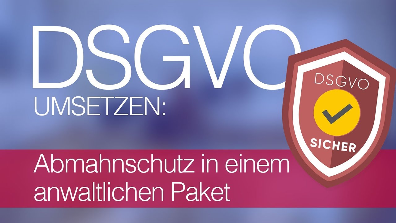 So geht&acute;s: Abmahnung vermeiden -  EU Datenschutz-Grundverordnung (DSGVO)