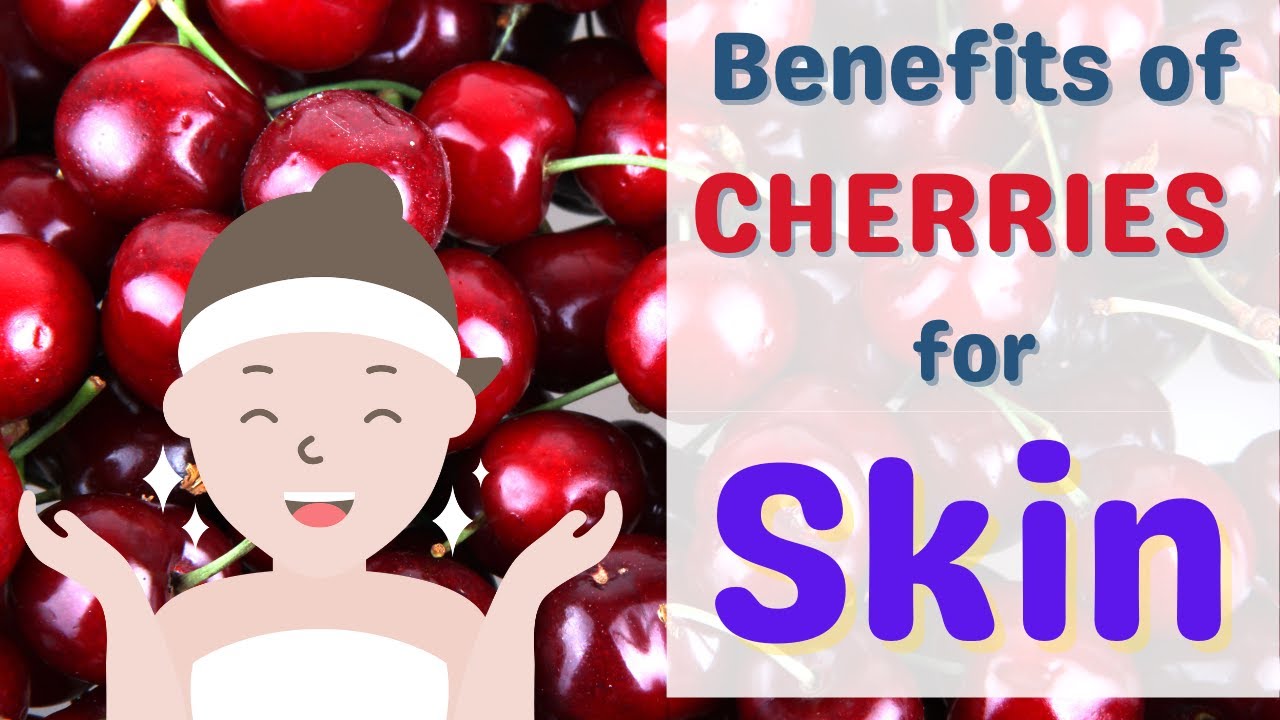 Benefits of Cherries for Skin