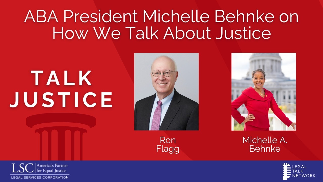 LSC Talk Justice - Ep 126 - ABA President Michelle Behnke on How We Talk About Justice