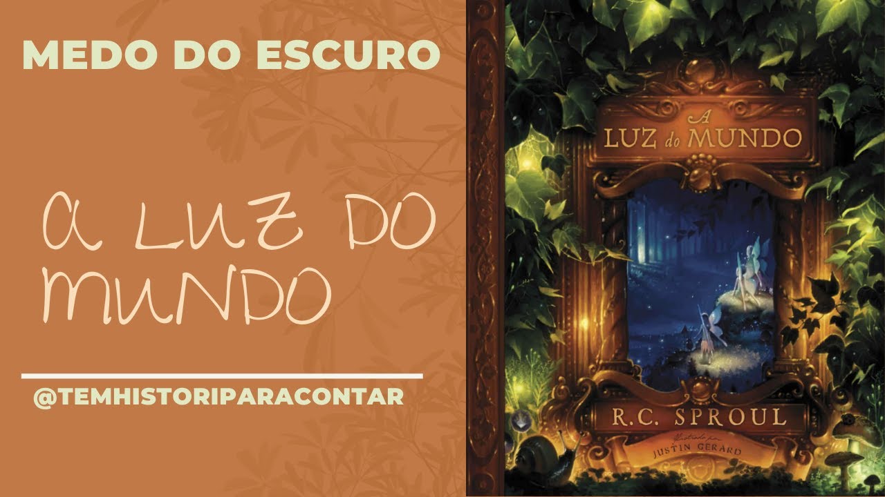 A LUZ DO MUNDO- MEDO DE ESCURO