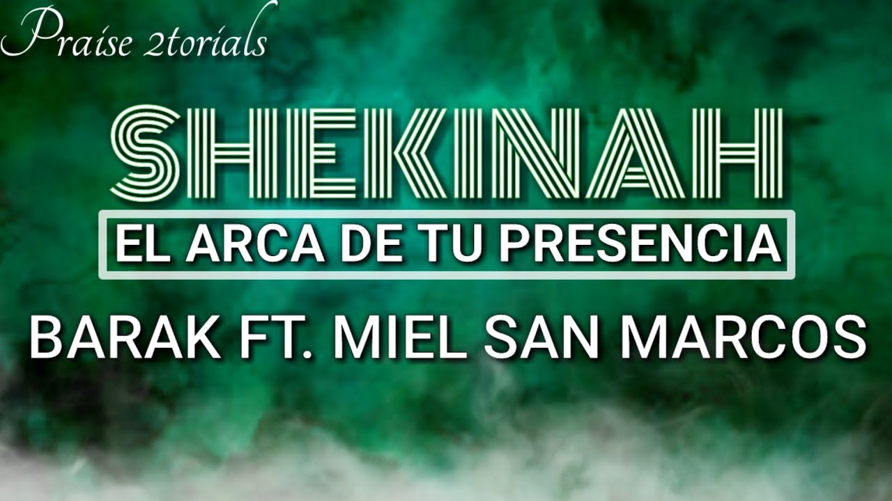 El arca de tu presencia (shekinah) Barak ft Miel san marcos Letra