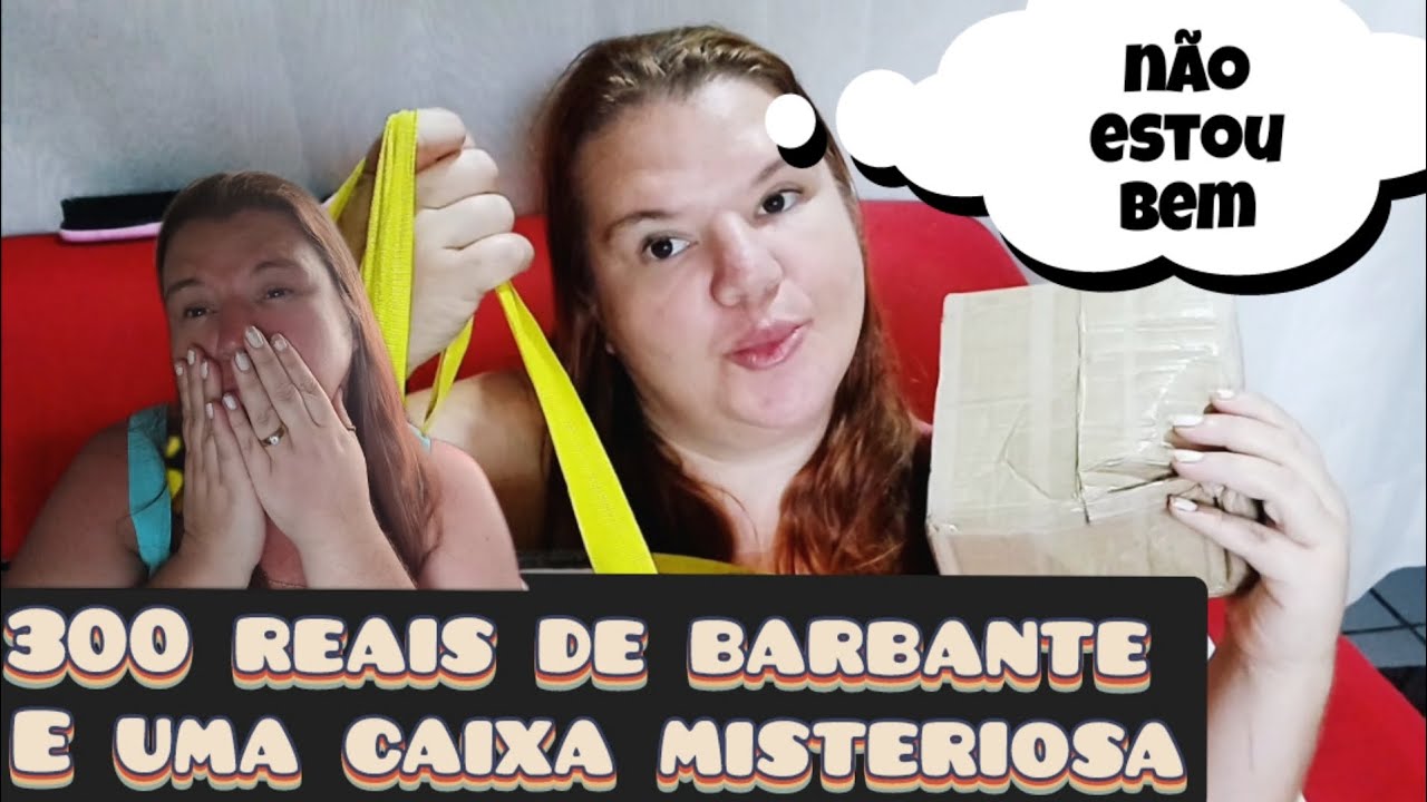 QUANTOS BARBANTES COMPREI COM $300 REAIS ESTOU TENDO DIAS DIFÍCIL 