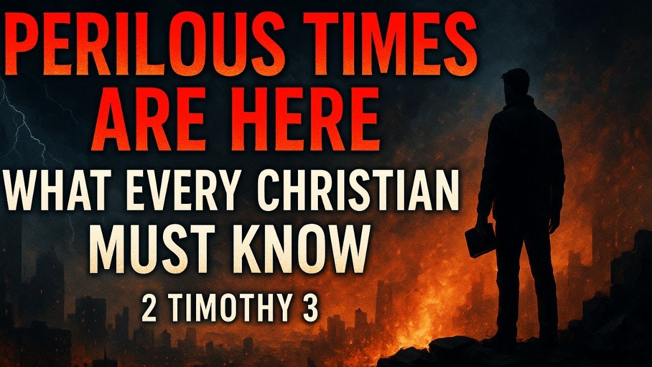Perilous Times are Here: What Every Christian Must Know