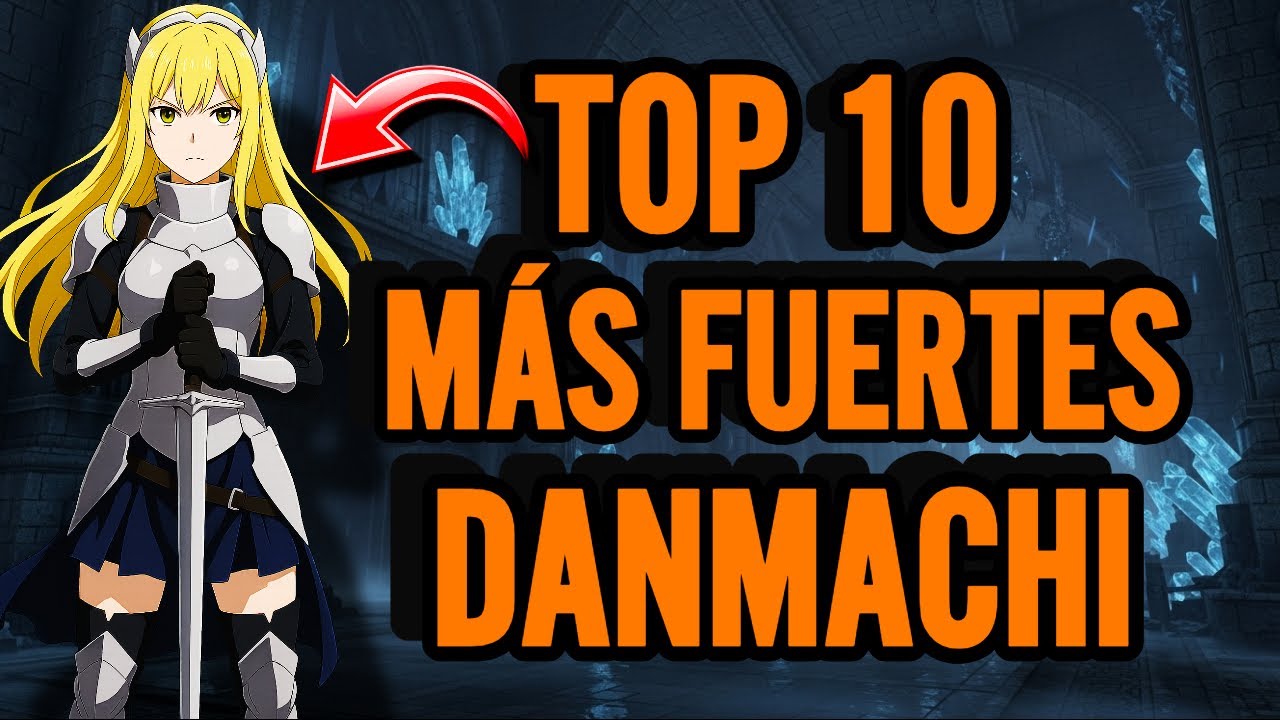 TOP 10 Aventureros Más PODEROSOS de Danmachi 🔥 (Análisis Completo)