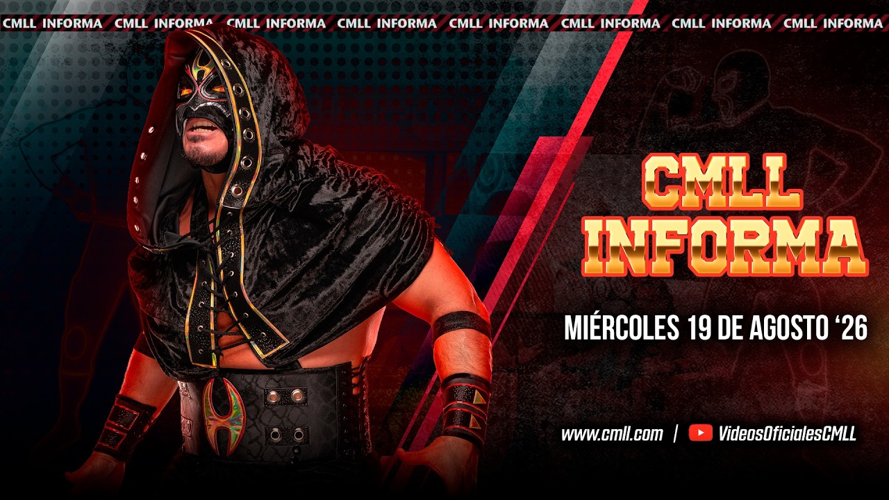 CMLL INFORMA 640 - 19 DE AGOSTO DEL 2026