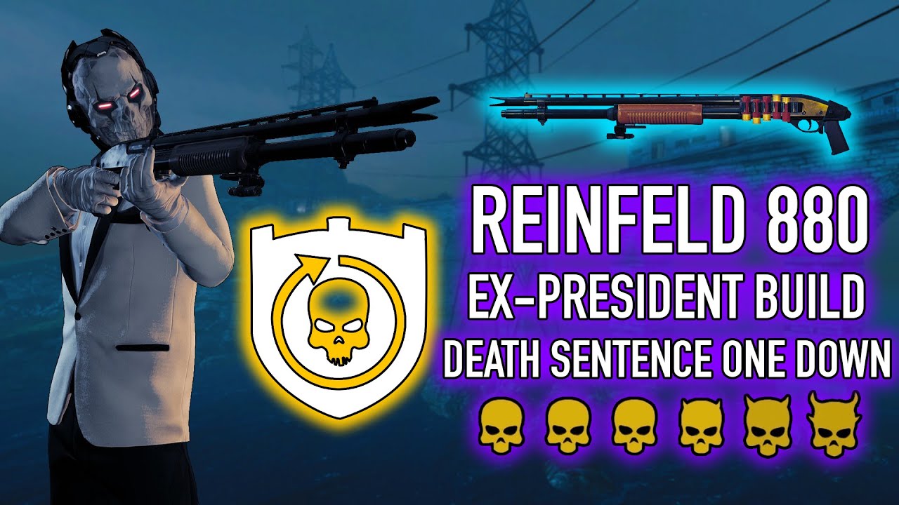 PAYDAY 2 - Reinfeld 880 Ex President - Death Sentence One Down Build