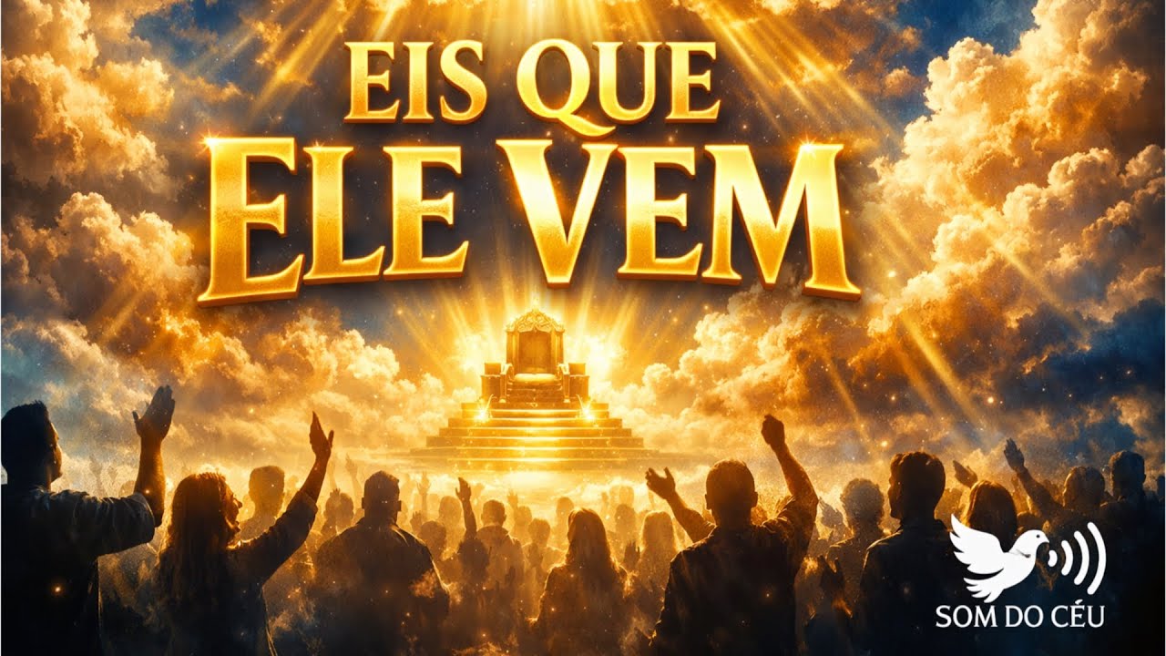 EIS QUE ELE VEM – Louvor Cristão Épico | Coral e Adoração