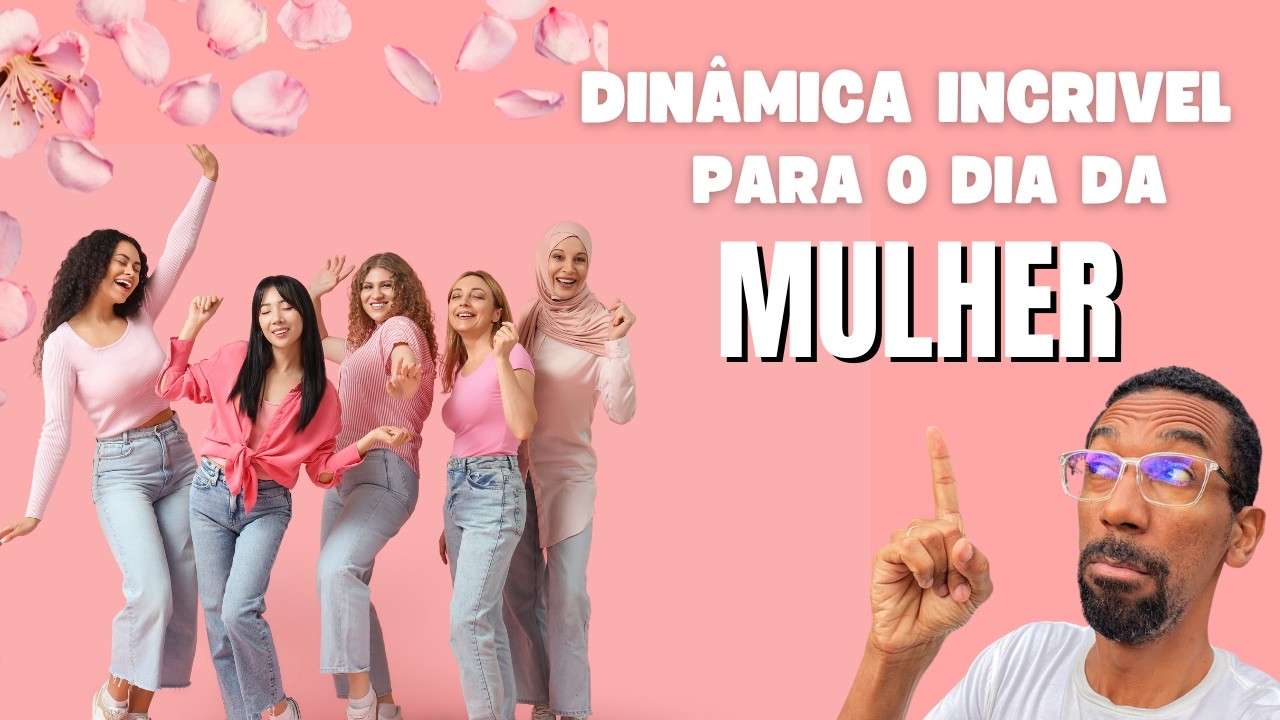 Dinâmica Para o Dia da Mulher  | Brincadeiras Divertidas