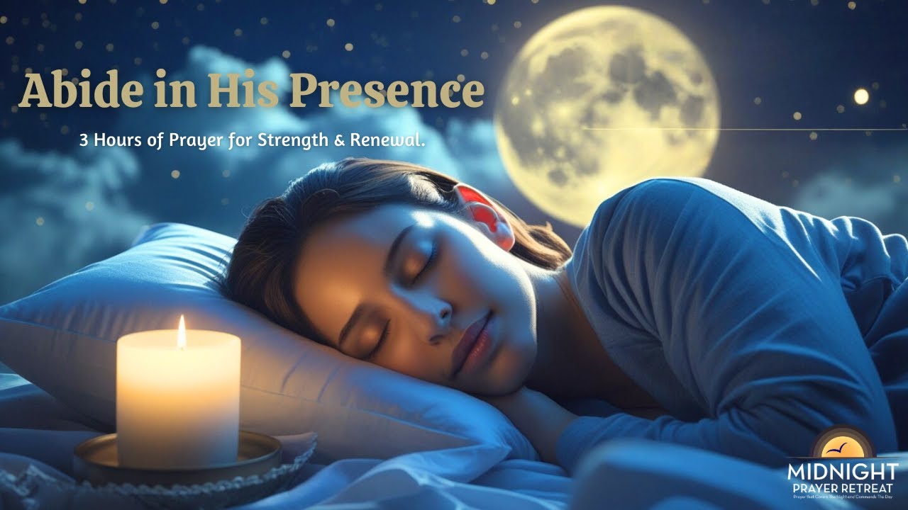 Abide in His Presence Tonight | 3 Hours of Prayer for A Renewed Heart