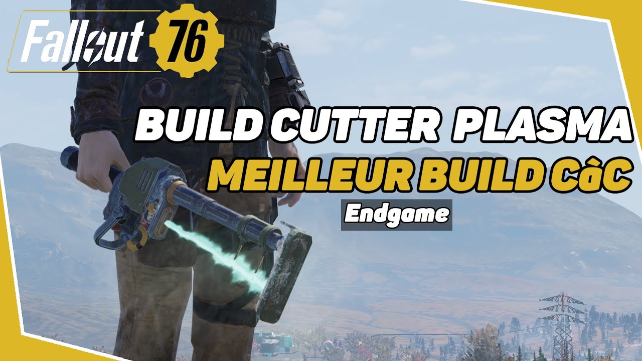 Fallout 76 - BUILD CUTTER PLASMA : MEILLEUR BUILD Corps à Corps ENDGAME !!
