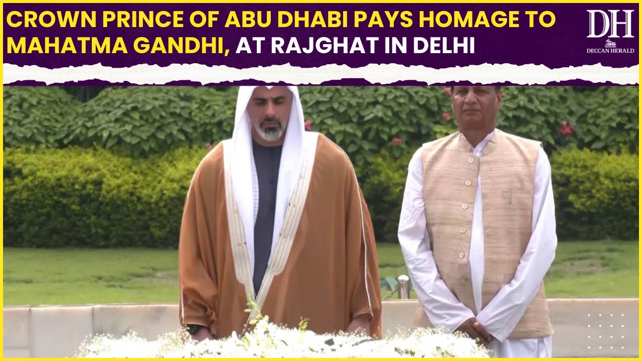 Crown Prince of Abu Dhabi: pays homage to Mahatma Gandhi at Rajghat in Delhi
