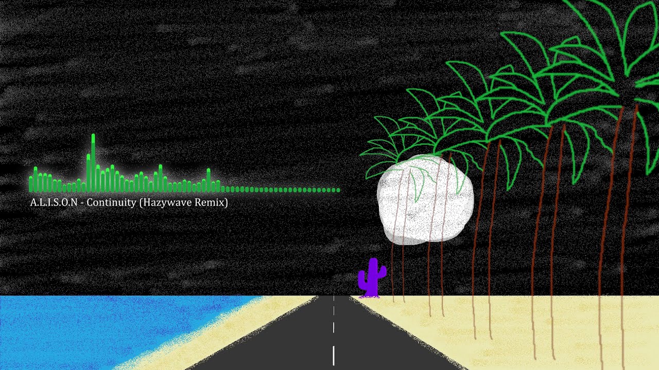 A.L.I.S.O.N - Continuity (Hazywave Remix)