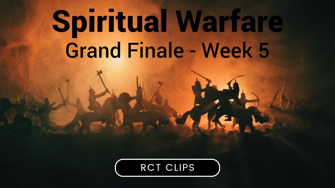Grand Finale - Spiritual Warfare Week 5