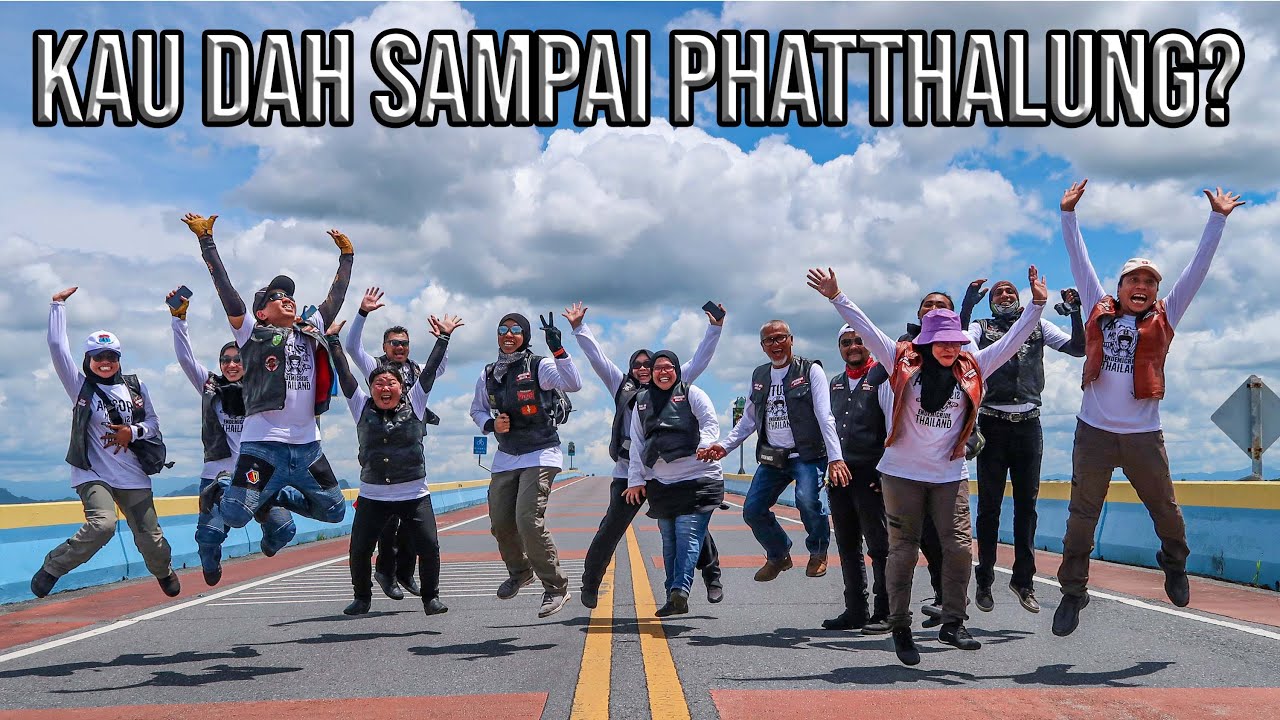 KAU DAH SAMPAI PHATTHALUNG?