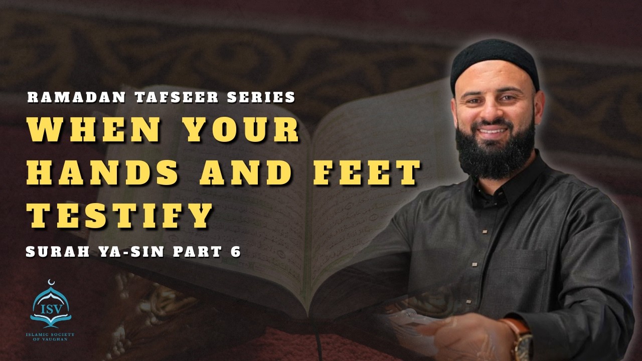 When Your Hands and Feet Testify || Surah Ya-Sin Tafseer Part 6 || Sheikh Ashur Duzan