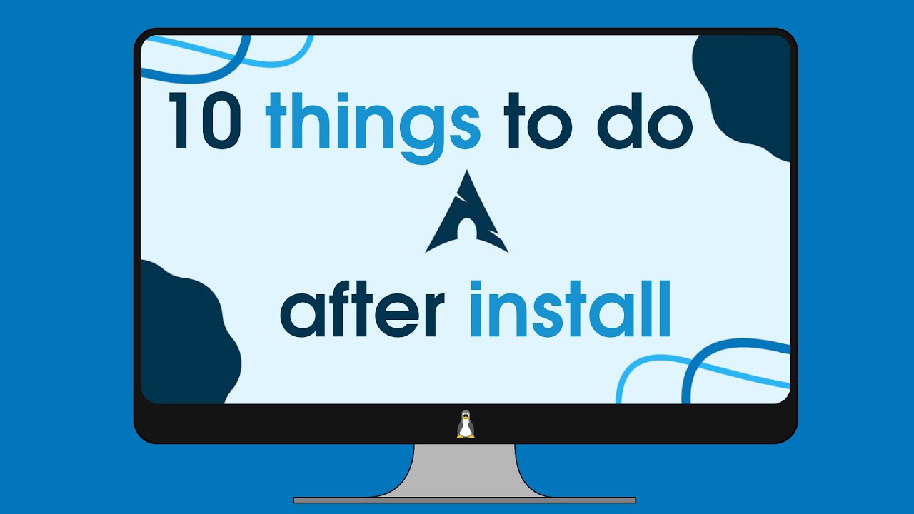 10 Things to Do After Installing Arch Linux (2023)