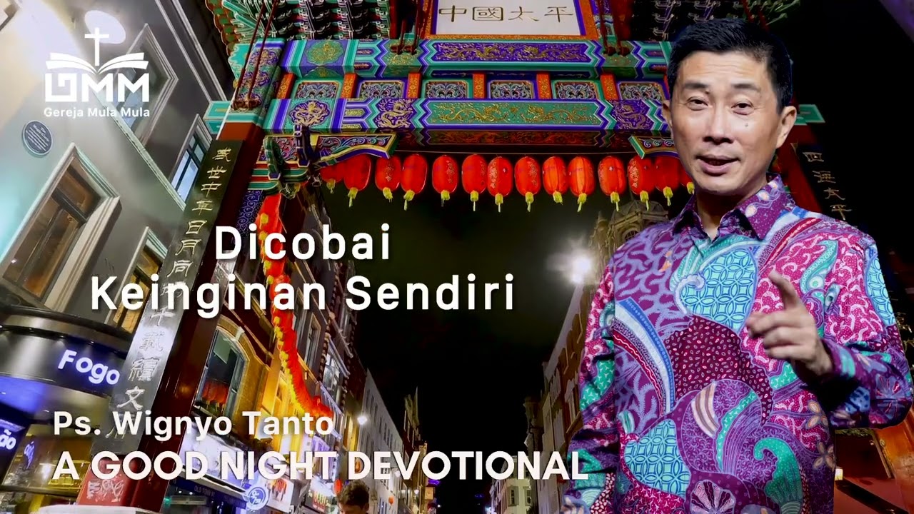 a Good Night Devotional | Dicobai Keinginan Sendiri | Ps. Wignyo Tanto