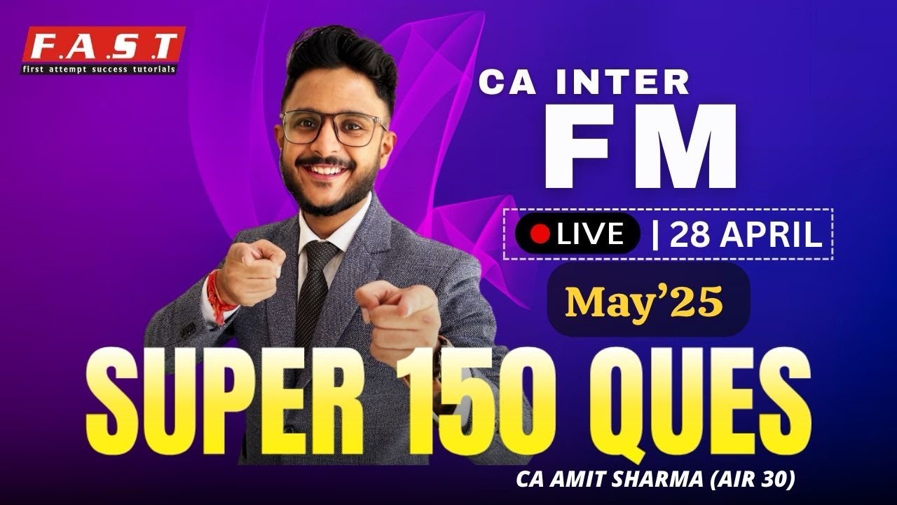 CA INTER FM SUPER 150 QUESTIONS LIVE SESSION I MAY'25 I SUPER 100 QUES I CA AMIT SHARMA(AIR 30)